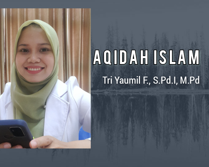 AQIDAH ISLAM ✿ F ✿ Tri Yaumil Falihah, S.Pd.I, M.Pd.